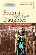 From a Native Daughter: Colonialism and Sovereignty in Hawai'i (Revised Edition)
