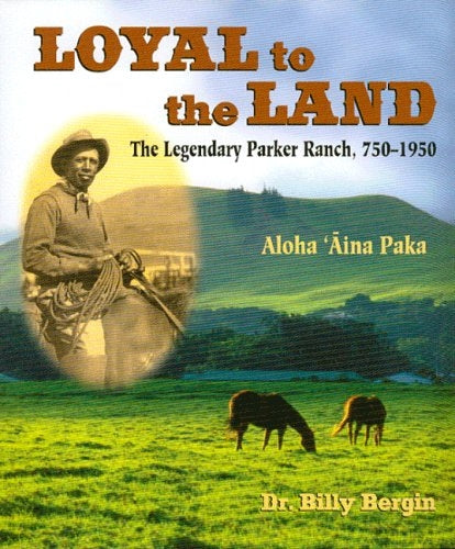 Loyal to the Land: Legendary Parker Ranch, 750-1950