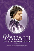 Pauahi, The Kamehameha Legacy