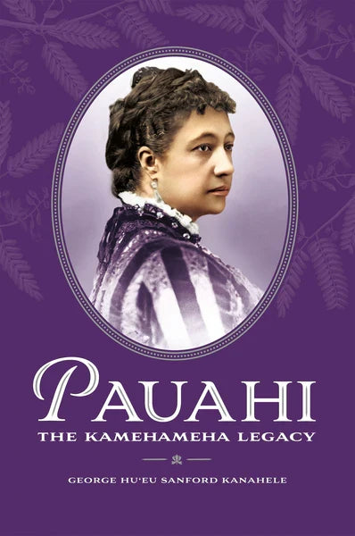 Pauahi, The Kamehameha Legacy